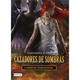 Cazadores De Sombras 6, La Ciudad Del Fuego Celestial