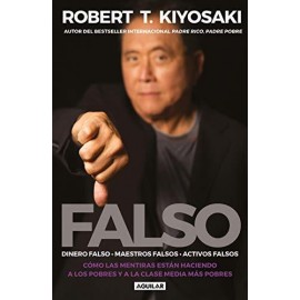 Aguilar Falso (dinero Falso, Maestros Falsos, Activos Falsos) Kiyosaki