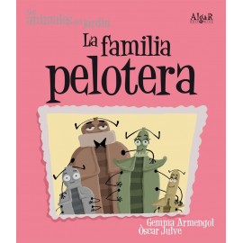 Algar Animales Del Jardin. Familia Pelotera (imprenta) Armengol, Gemma