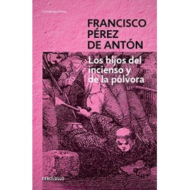 Debolsillo Hijos Del Incienso Y De La Polvora, Los De Anton, Francisco Perez