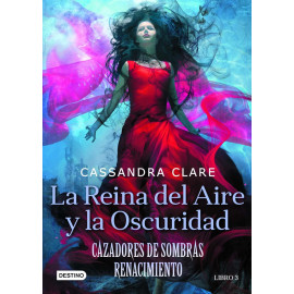 Destino Cazadores De Sombras. Renacimiento 3. Reina Del Aire Y La Oscuridad Clare, Cassandra