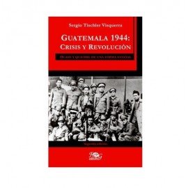 Fyg Guatemala 1944: Crisis Y Revolucion Tischler Visquerra, Sergio