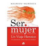 Gaia Ser Mujer Un Viaje Heroico Murdock