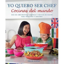 Juventud Yo Quiero Ser Chef: Cocinas Del Mundo Aa. Vv.