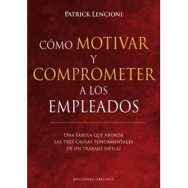 Obelisco Como Motivar Y Comprometer A Los Empleados Lencioni,patrick