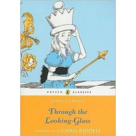 Puffin Puffin Classics: Through The Looking Glass And What Alice Found There Carroll, Lewis