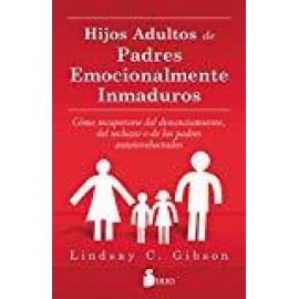 Sirio Hijos Adultos De Padres Emocionalmente Inmaduros Gibson,lindsay