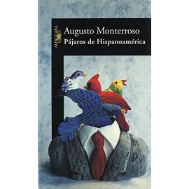 Alfaguara Pajaros De Hispanoamerica Monterroso, Augusto